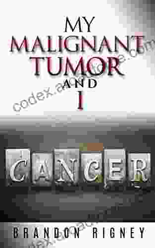 My Malignant Tumor and I: Surviving Removal of An Intestinal Lymphoma and Subsequent Chemo