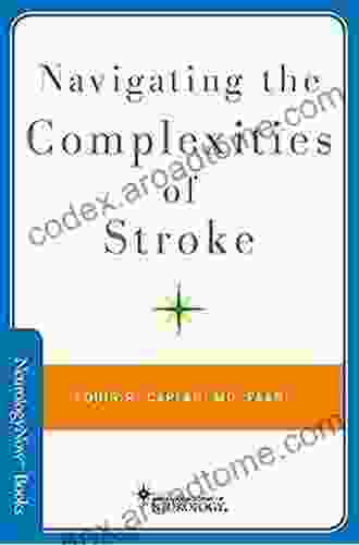 Navigating The Complexities Of Stroke (Brain And Life Books)