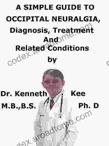 A Simple Guide To Occipital Neuralgia Diagnosis Treatment And Related Conditions