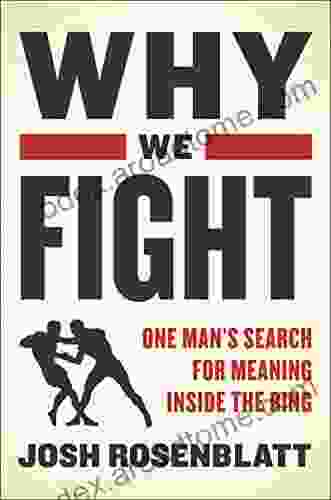 Why We Fight: One Man s Search for Meaning Inside the Ring