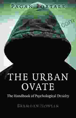 Pagan Portals The Urban Ovate: The Handbook Of Psychological Druidry