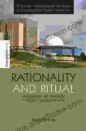 Rationality And Ritual: Participation And Exclusion In Nuclear Decision Making (The Earthscan Science In Society Series)