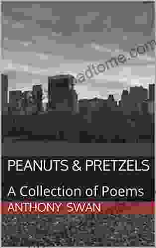 Peanuts Pretzels: A Collection Of Poems