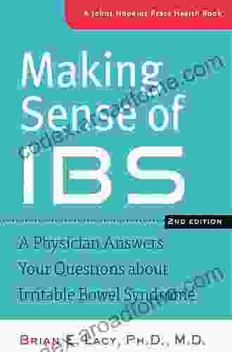 Making Sense Of IBS: A Physician Answers Your Questions About Irritable Bowel Syndrome (A Johns Hopkins Press Health Book)