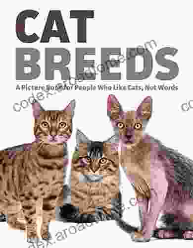 Cat Breeds: A Picture For People Who Like Cats Not Words