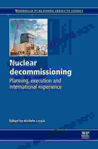 Nuclear Decommissioning: Planning Execution And International Experience (Woodhead Publishing In Energy 36)