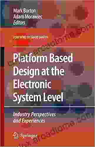 Platform Based Design at the Electronic System Level: Industry Perspectives and Experiences