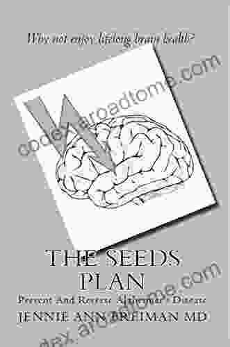 The SEEDS Plan: Prevent And Reverse Alzheimer S Disease