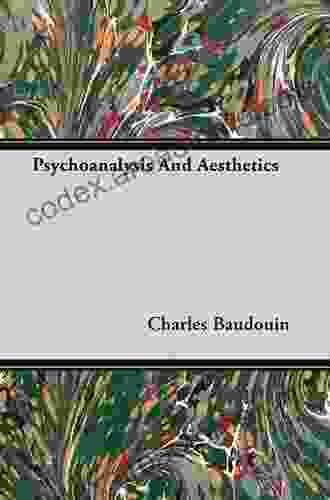 Psychoanalysis And Aesthetics (Collected Works Of Charles Baudouin)