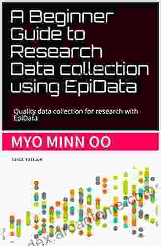 A Beginner Guide To Research Data Collection Using EpiData: Quality Data Collection For Research With EpiData (Data Collection In EpiData 1)