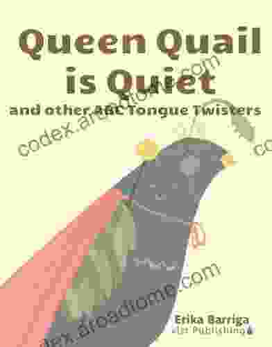 Queen Quail Is Quiet: And Other ABC Tongue Twisters (Xist Children S Books)