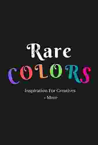 Rare Colors: Inspiration For Creatives + More