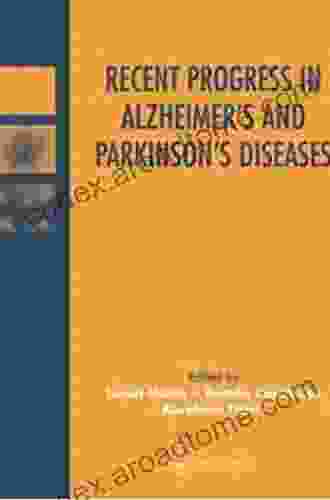 Recent Progress In Alzheimer S And Parkinson S Diseases