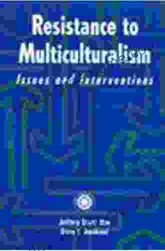 Resistance To Multiculturalism: Issues And Interventions