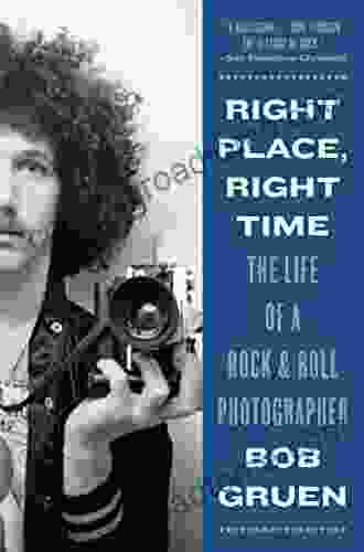 Right Place Right Time: The Life Of A Rock Roll Photographer