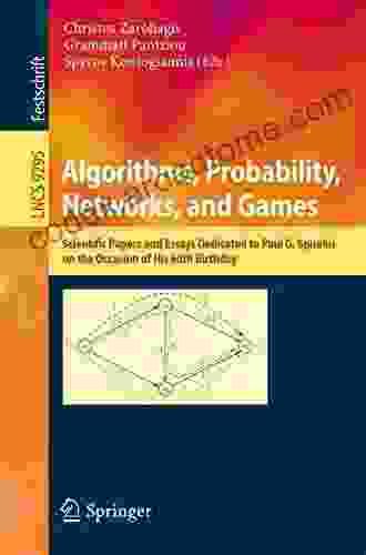 Algorithms Probability Networks And Games: Scientific Papers And Essays Dedicated To Paul G Spirakis On The Occasion Of His 60th Birthday (Lecture Notes In Computer Science 9295)