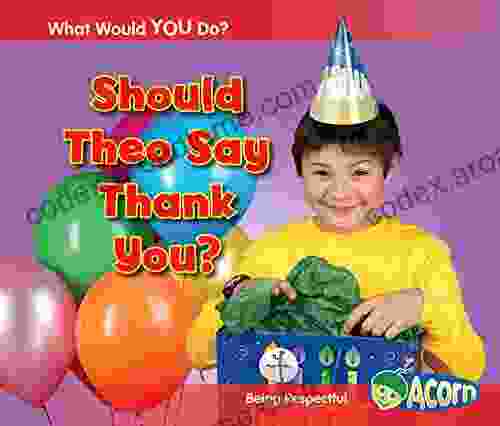 Should Theo Say Thank You?: Being Respectful (What Would You Do?)