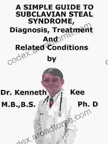 A Simple Guide To Subclavian Steal Syndrome Diagnosis Treatment And Related Conditions