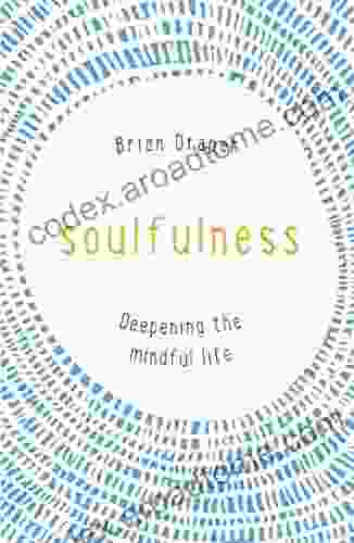 Soulfulness: Deepening The Mindful Life