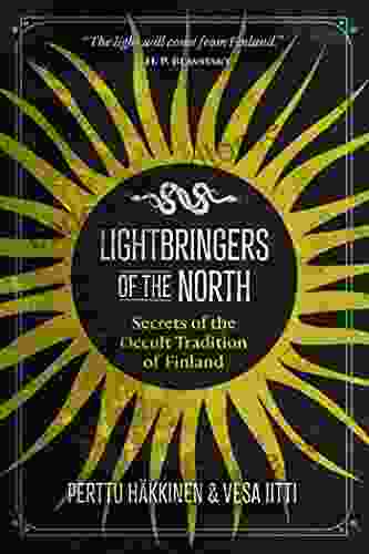 Lightbringers Of The North: Secrets Of The Occult Tradition Of Finland