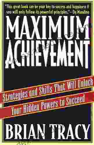 Maximum Achievement: Strategies And Skills That Will Unlock Your Hidden Powers To Succeed