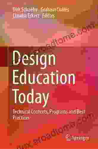 Design Education Today: Technical Contexts Programs And Best Practices