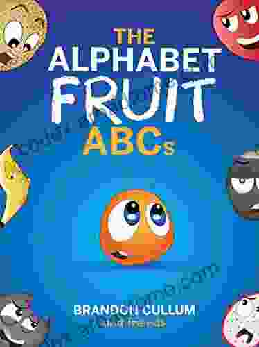 The Alphabet Fruit ABCs Brandon Cullum