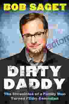 Dirty Daddy: The Chronicles Of A Family Man Turned Filthy Comedian