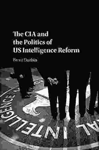 The CIA And The Politics Of US Intelligence Reform