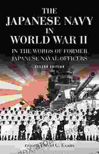 The Japanese Navy In World War II: In The Words Of Former Japanese Naval Officers Second Edition