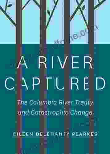 A River Captured: The Columbia River Treaty And Catastrophic Change