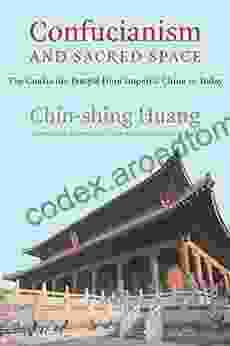 Confucianism and Sacred Space: The Confucius Temple from Imperial China to Today