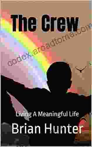 The Crew : Living A Meaningful Life