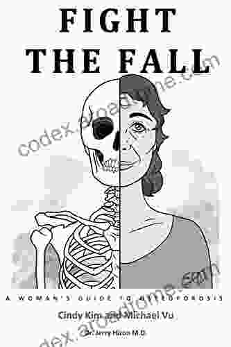 Fight the Fall : A Woman s Guide To Osteoporosis