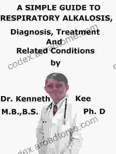 A Simple Guide To Respiratory Alkalosis Diagnosis Treatment And Related Conditions