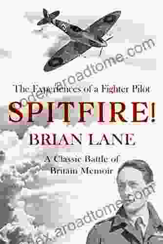 Spitfire : The Experiences Of A Battle Of Britain Fighter Pilot