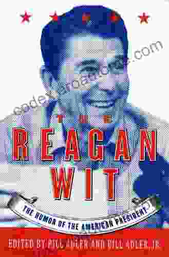 The Reagan Wit: The Humor Of The American President