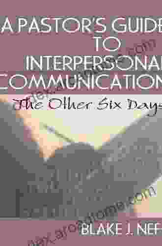 A Pastor S Guide To Interpersonal Communication: The Other Six Days (Haworth In Chaplaincy)