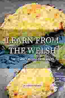 Learn from the Welsh: The Perfect Recipes from Wales