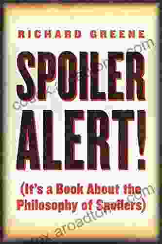 Spoiler Alert : (It S A About The Philosophy Of Spoilers)