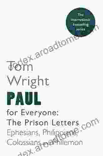 Paul for Everyone: The Prison Letters Ephesians Philippians Colossians and Philemon (New Testament for Everyone)