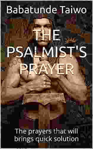 The Psalmist S Prayer: The Prayers That Will Brings Quick Solution