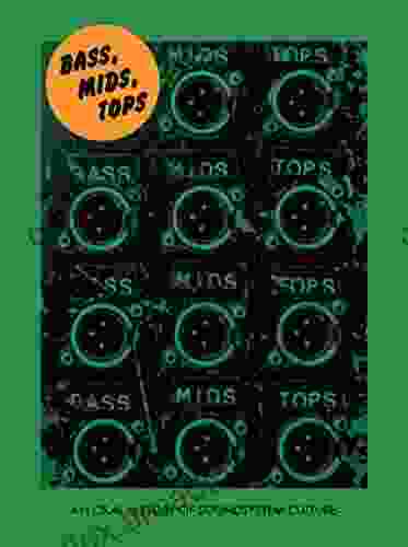 Bass Mids Tops: An Oral History Of Sound System Culture