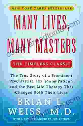 Many Lives Many Masters: The True Story Of A Prominent Psychiatrist His Young Patient And The Past Life Therapy That Changed Both Their Lives