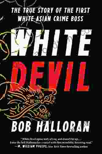 White Devil: The True Story Of The First White Asian Crime Boss