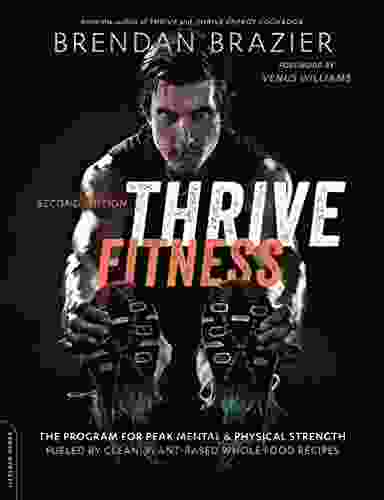 Thrive Fitness Second Edition: The Program For Peak Mental And Physical Strength Fueled By Clean Plant Based Whole Food Recipes