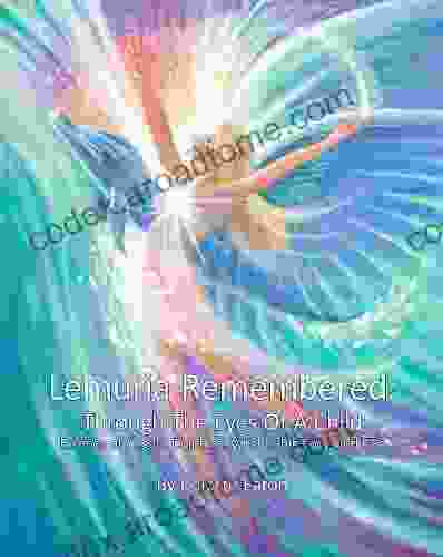 Lemuria Remembered: Through The Eyes Of A Child: Essence Of Angels Dolphins Whales Big Foot ET