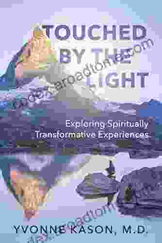 Touched By The Light: Exploring Spiritually Transformative Experiences