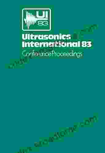 Ultrasonics International 83: Conference Proceedings Michel Gauthier