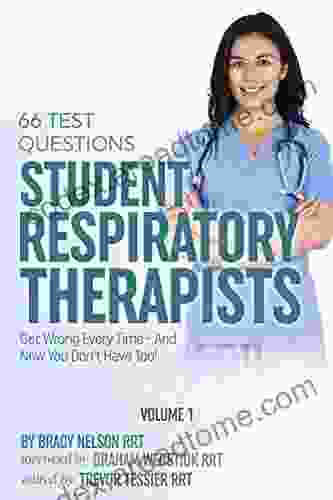 Respiratory Therapy: 66 Test Questions Student Respiratory Therapists Get Wrong Every Time: (Volume 1 Of 2): Now You Don T Have Too (Respiratory Therapy Board Exam Preparation)